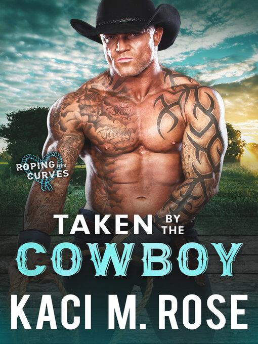 Title details for Taken by the Cowboy: Fake Relationship Romance by Kaci M. Rose - Available